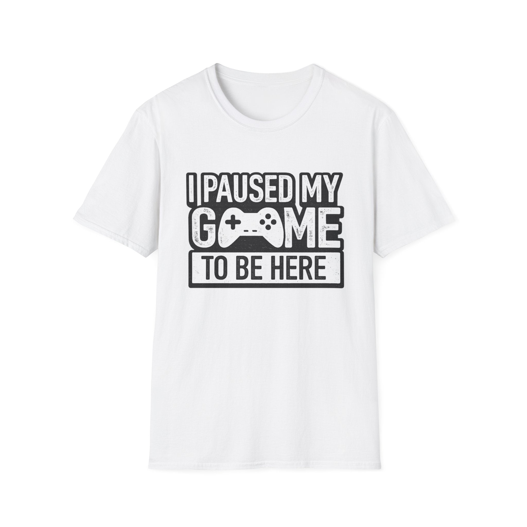 "I Paused My Game To Be Here" Graphic Tee